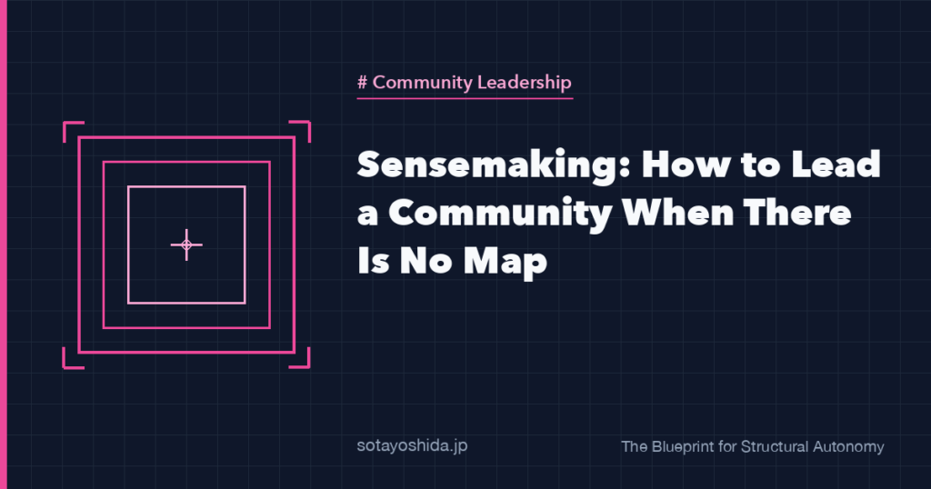 Sensemaking: How to Lead a Community When There Is No Map