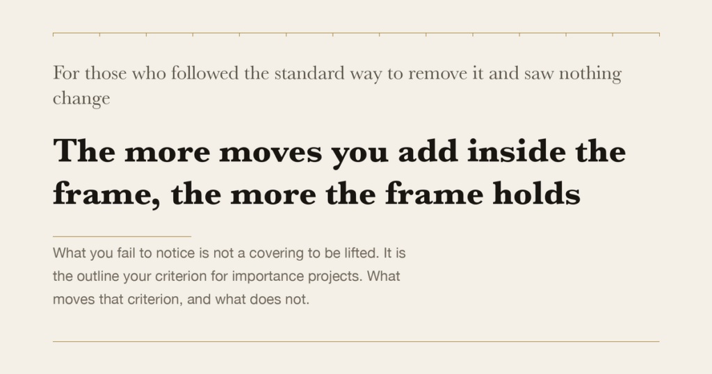 For those who followed the standard way to remove it and saw nothing change — The more moves you add inside the frame, the more the frame holds
