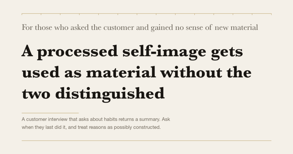 For those who asked the customer and gained no sense of new material — A processed self-image gets used as material without the two distinguished