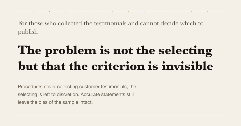 For those who collected the testimonials and cannot decide which to publish — The problem is not the selecting but that the criterion is invisible