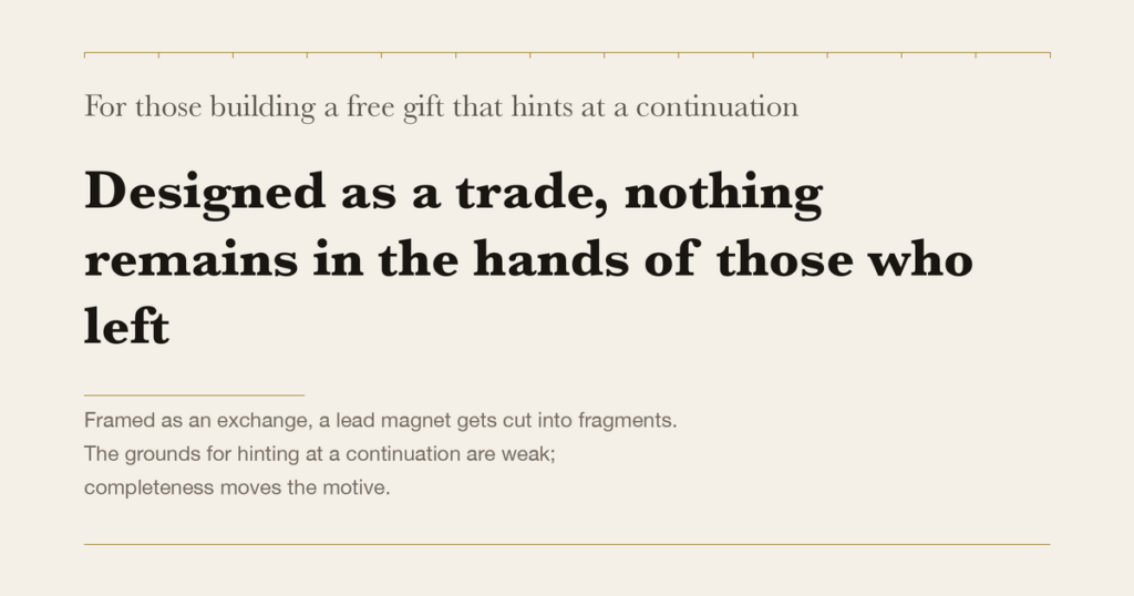 For those building a free gift that hints at a continuation — Designed as a trade, nothing remains in the hands of those who left