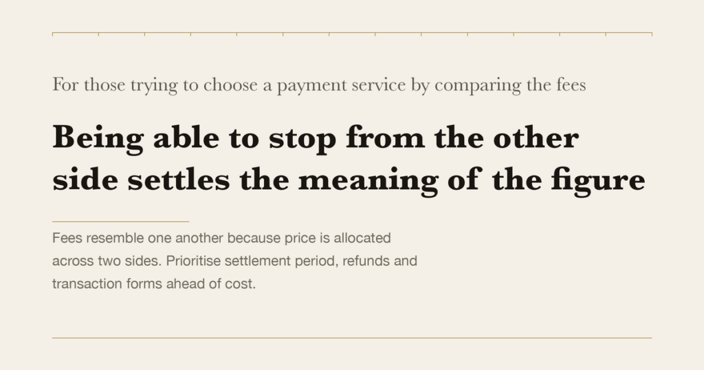 For those trying to choose a payment service by comparing the fees — Being able to stop from the other side settles the meaning of the figure