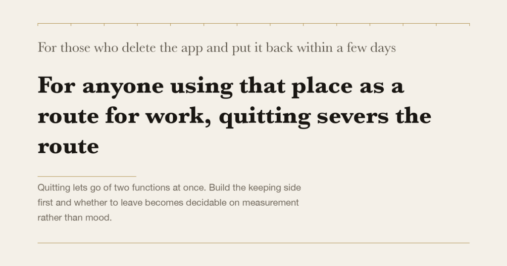 For those who delete the app and put it back within a few days — For anyone using that place as a route for work, quitting severs the route