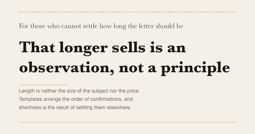 For those who cannot settle how long the letter should be — That longer sells is an observation, not a principle