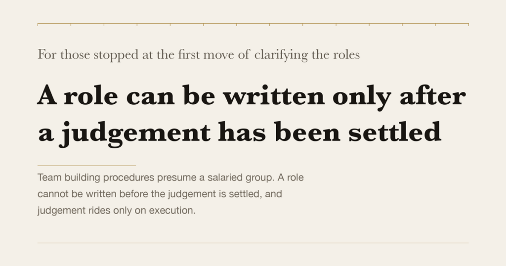 For those stopped at the first move of clarifying the roles — A role can be written only after a judgement has been settled