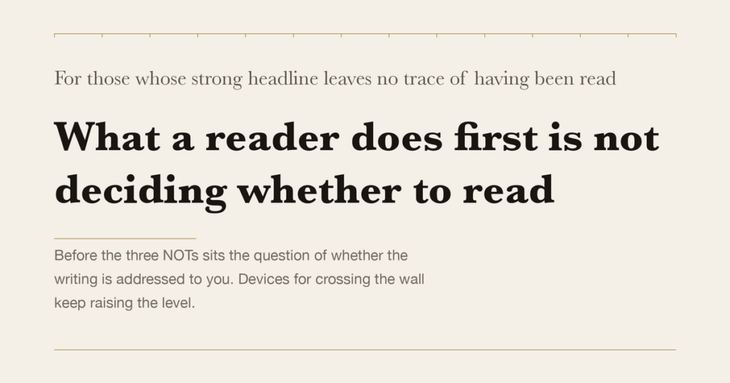 For those whose strong headline leaves no trace of having been read — What a reader does first is not deciding whether to read