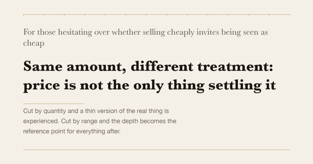 For those hesitating over whether selling cheaply invites being seen as cheap — Same amount, different treatment: price is not the only thing settling it