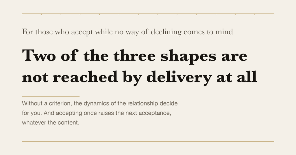 For those who accept while no way of declining comes to mind — Two of the three shapes are not reached by delivery at all